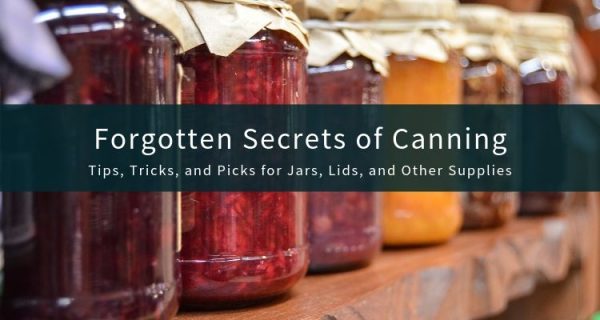 33 Canning and Preserving Tips from Experienced Home Canners